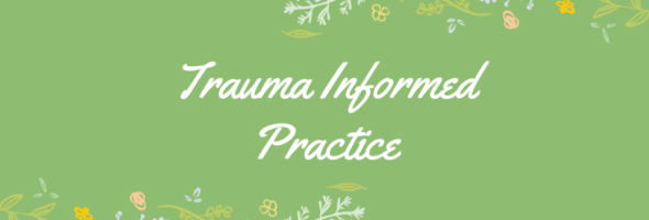 Trauma-Informed Practice (TIP)